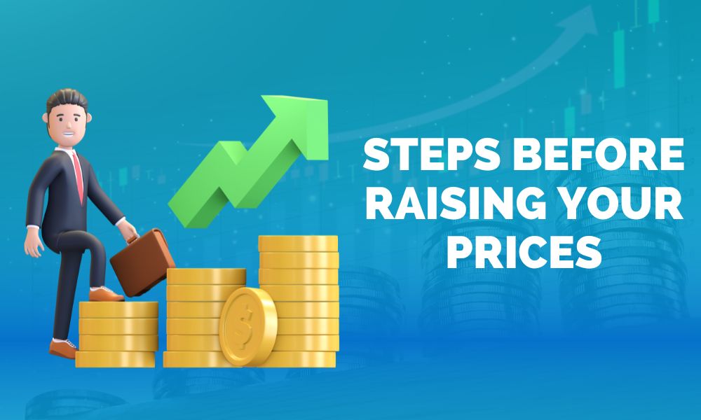 Steps Before Raising Your Prices